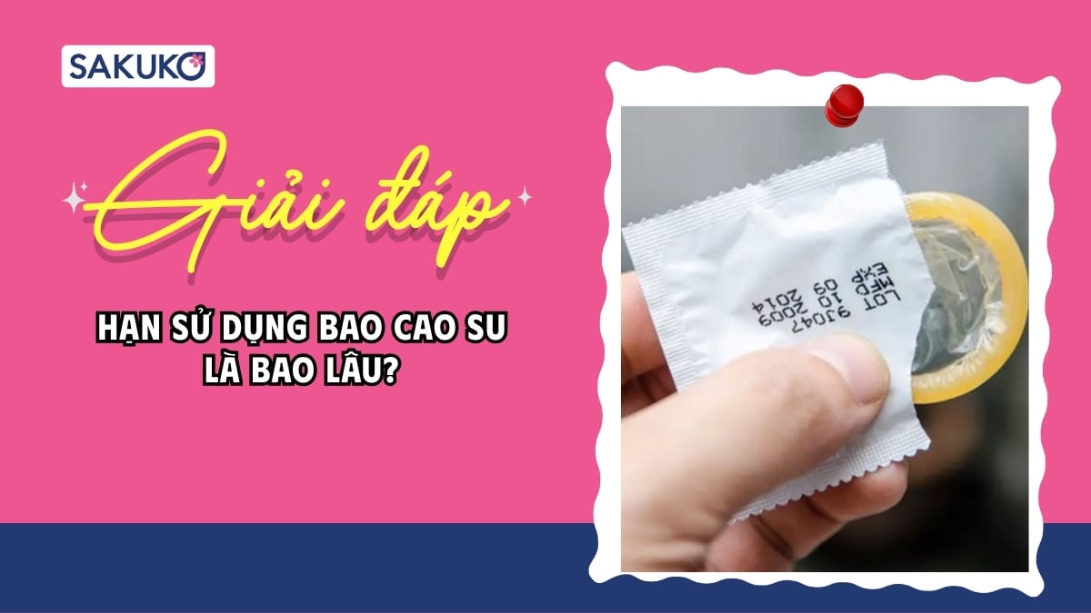 Hạn sử dụng bao cao su là bao lâu? 3 dấu hiệu nhận biết