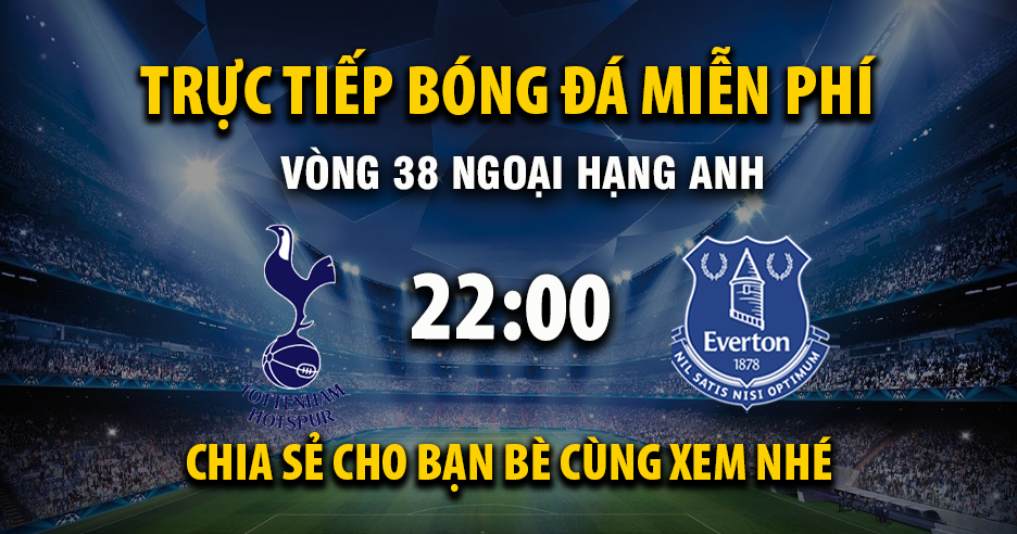 Trực tiếp Tottenham vs Everton vào lúc 22:00, ngày 24/05/2026 - Xoilacz.TV