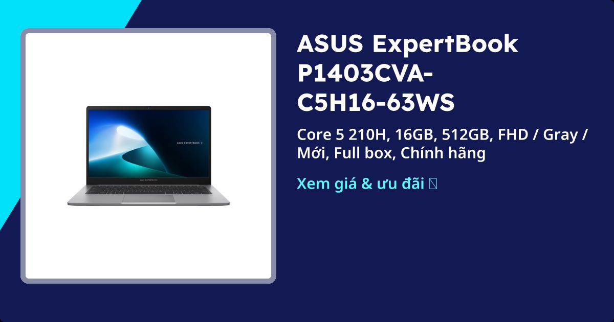Asus ExpertBook P1403CVA-C5H16-63WS - Core 5 210H, giá rẻ | 05/2026 - Thinkpro.vn