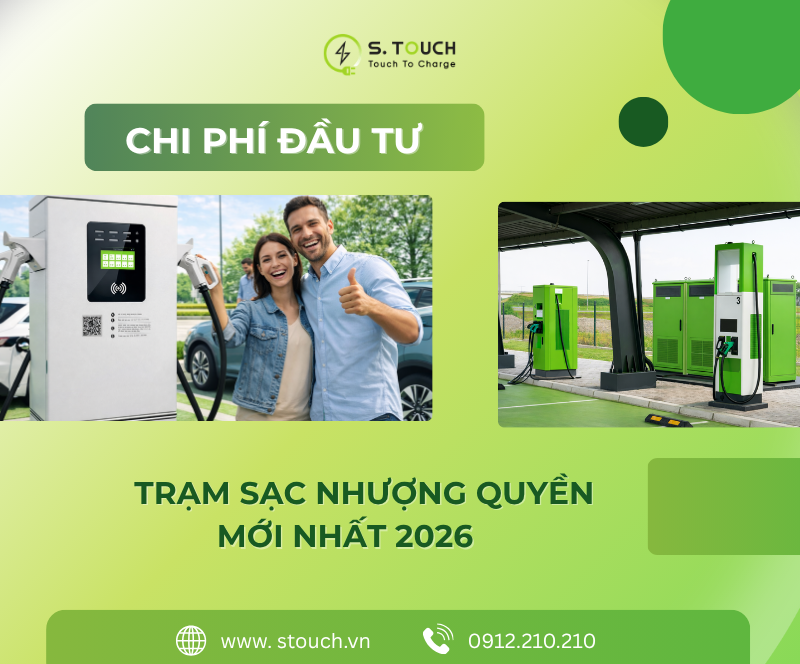 Chi phí đầu tư trạm sạc nhượng quyền mới nhất 2026 - S. Touch