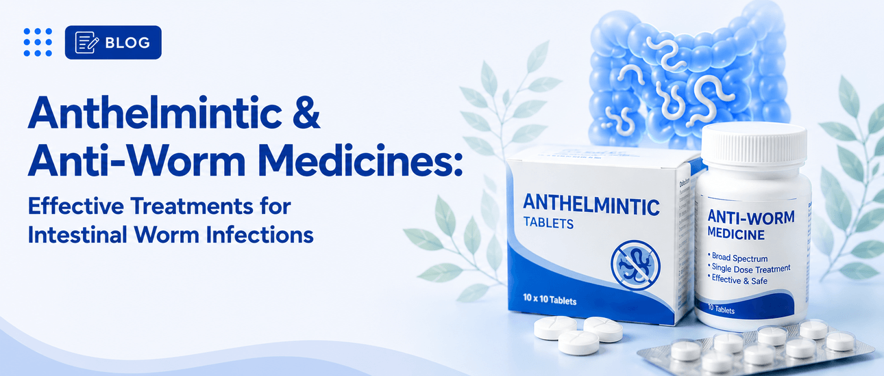 Best Anthelmintic & Anti Worm Medicines For Worm Infections