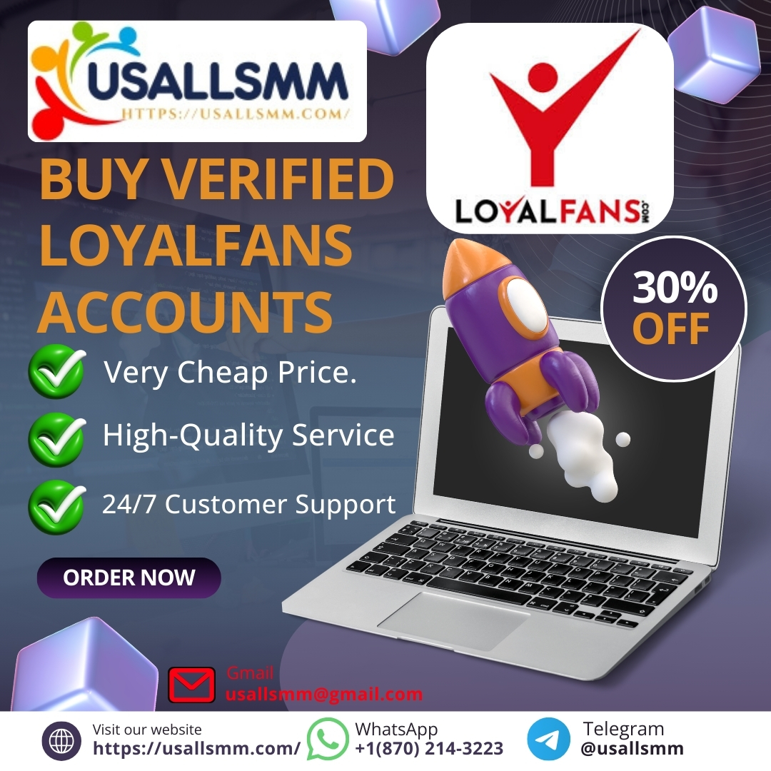 Buy Verified Loyalfans Accounts - 100% USA/UK/CNA/Loyalfans