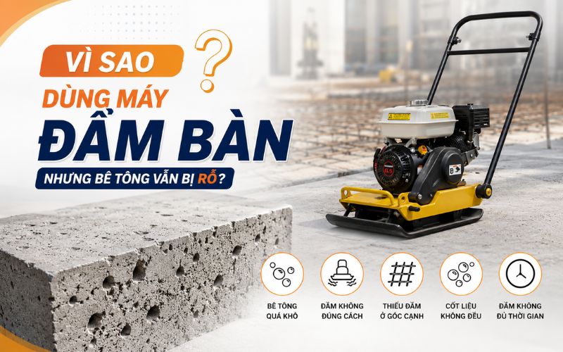 Vì sao dùng máy đầm bê tông nhưng bê tông vẫn bị rỗ?