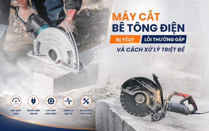 Bật mí: 5 lỗi thường gặp khiến máy cắt bê tông điện bị...
