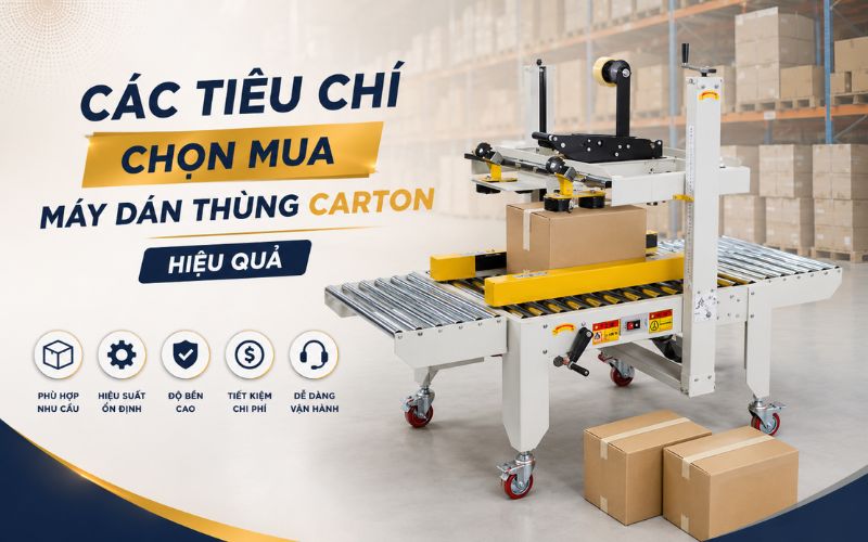Các tiêu chí chọn mua máy dán thùng carton hiệu...